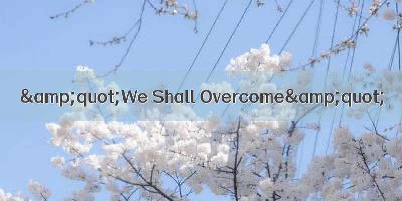 &quot;We Shall Overcome&quot;
